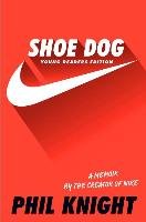 Shoe Dog: Young Readers Edition - Knight Phil