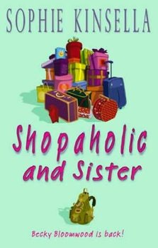 Shopaholic and Sister - Kinsella Sophie