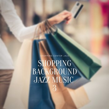 Shopping Background Jazz Music 3 - Shopping Center Jazz