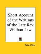 Short Account of the Writings of the Late Rev. William Law - Tighe Richard