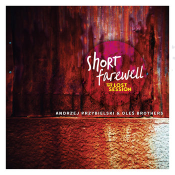 Short Farewell: The Lost Session, płyta winylowa - Przybielski Andrzej, Oleś Brothers
