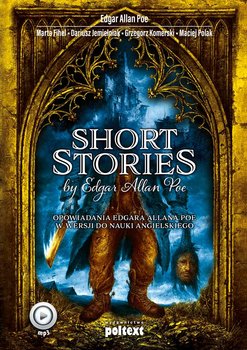 Short Stories by Edgar Allan Poe. Opowiadania Edgara Allana Poe w wersji do nauki angielskiego - Poe Edgar Allan, Fihel Marta, Jemielniak Dariusz, Komerski Grzegorz, Polak Maciej
