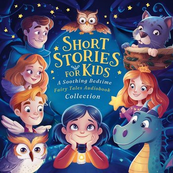 Short Stories For Kids. A Soothing Bedtime Fairy Tales Audiobook Collection - Elena Chapman