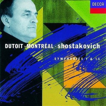 Shostakovich: Symphonies Nos. 1 & 15 - Orchestre Symphonique de Montréal, Charles Dutoit
