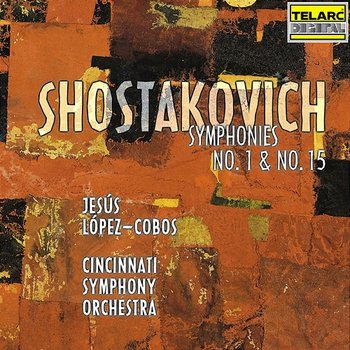 Shostakovich: Symphonies Nos. 1 & 15 - Jesús López Cobos, Cincinnati Symphony Orchestra