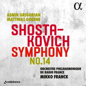 Shostakovich: Symphony No. 14 - Grigorian Asmik, Goerne Matthias