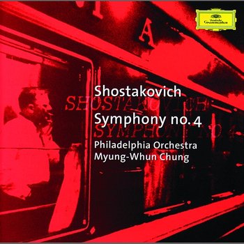 Shostakovich: Symphony No.4 - The Philadelphia Orchestra, Myung-Whun Chung