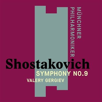 Shostakovich: Symphony No. 9 - Valery Gergiev