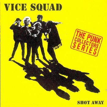 Shot Away - Vice Squad