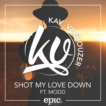 Shot My Love Down - Kav Verhouzer feat. MODD