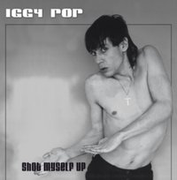 Shot Myself Up Iggy Pop