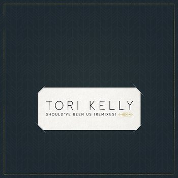 Should’ve Been Us - Tori Kelly