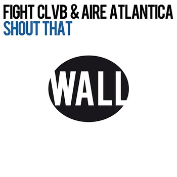 Shout That - Fight Clvb & Aire Atlantica