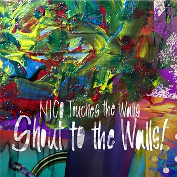 Shout to the Walls! - Nico Touches The Walls