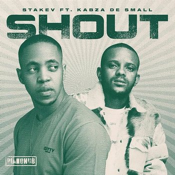 Shout - Stakev feat. Kabza De Small