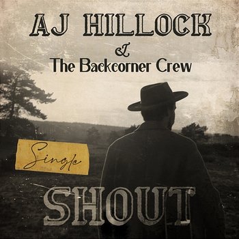 Shout - AJ Hillock & The Backcorner Crew