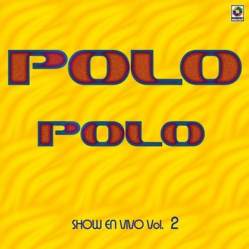 Show En Vivo, Vol. 2 - Polo Polo