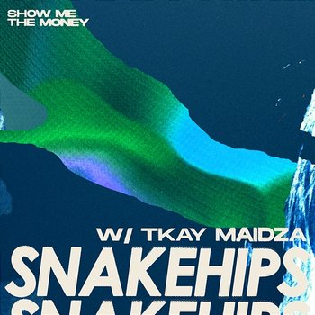 Show Me The Money - Snakehips & Tkay Maidza
