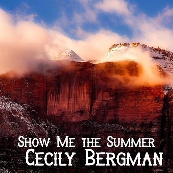 Show Me the Summer - Cecily Bergman