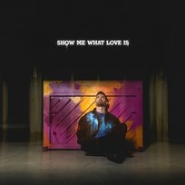 Show Me What Love Is Erik Segerstedt