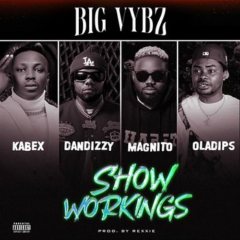 SHOW WORKINGS - BIG VYBZ & Rexxie feat. Magnito, DanDizzy, Oladips, Kabex