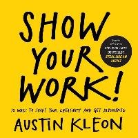 Show Your Work! Kleon Austin