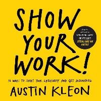 Show Your Work! - Kleon Austin