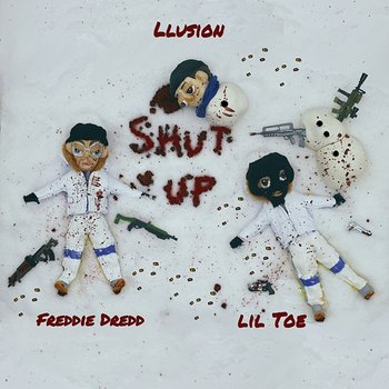 Shut Up - LLusion, Freddie Dredd, Lil Toe