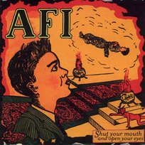Shut Your Mouth And Open Your Eyes AFI