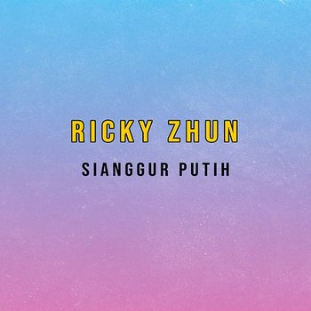 Si Anggur Putih - Ricky Zhun