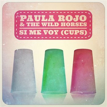 Si Me Voy (Cups) - Paula Rojo, The Wild Horses