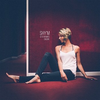 Si tu m'aimes encore - Shy'm