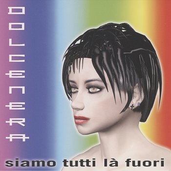 Siamo tutti là fuori - DolceNera