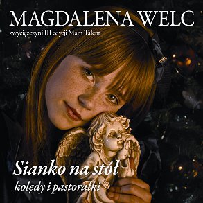 Sianko na stół. Kolędy i pastorałki - Welc Magdalena