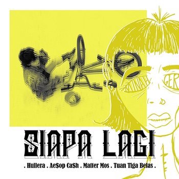 SIAPA LAGI - Hullera feat. AE$OP CA$H, Matter Mos, Tuan Tigabelas