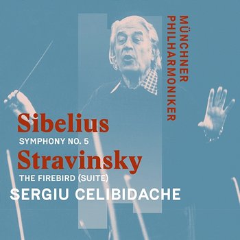 Sibelius: Symphony No. 5 in E-Flat Major Op. 82 & Stravinsky: The Firebird (Suite) - Münchner Philharmoniker & Sergiu Celibidache
