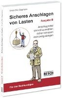 Sicheres Anschlagen von Lasten Ausgabe B: Für den Sachkundigen - Siegmann Ernst-Otto