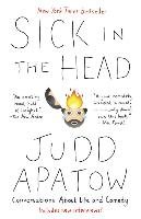 Sick in the Head: Conversations about Life and Comedy - Apatow Judd