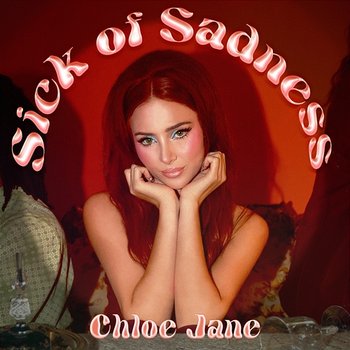 Sick of Sadness - Chloe Jane