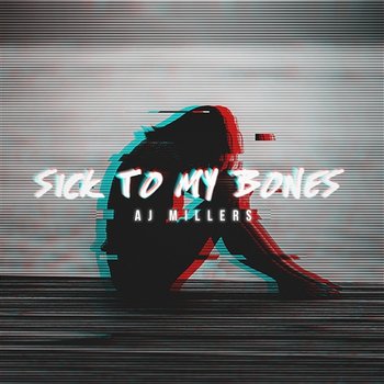 Sick To My Bones - AJ Millers
