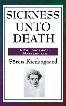 Sickness Unto Death - Kierkegaard Soren