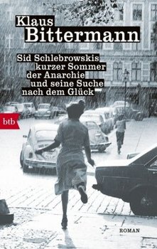 Sid Schlebrowskis kurzer Sommer der Anarchie und seine Suche nach dem Glück - Bittermann Klaus