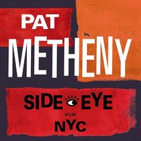 Side-Eye NYC (V1.IV) Pat Metheny