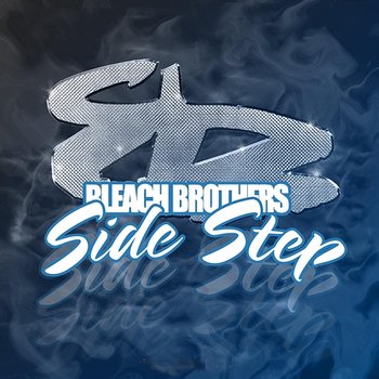 Side Step - Bleach Brothers