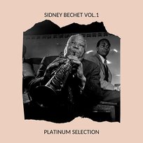 Sidney Bechet Vol.1 - Platinum Selection Sidney Bechet