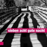 Sieben Acht Gute Nacht - Fusk