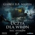 Sieć spisków. Uczta dla wron. Część 2. Pieśń Lodu i Ognia. Tom 4 - audiobook - Martin George R. R.