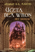 Sieć spisków. Uczta dla wron. Część 2. Pieśń Lodu i Ognia. Tom 4 - Martin George R. R.