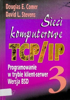 Sieci komputerowe TCP IP Programowanie w trybie klient serwer Wersja BSD 3 - Comer Douglas E.