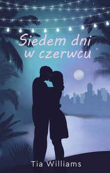 Siedem dni w czerwcu - Tia Williams